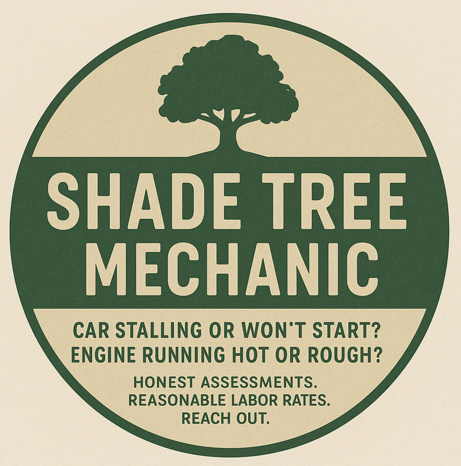 Shade Tree Mechanic. Car stalling or won't start? Engine running hot or rough? Honest assessments. Reasonable labor rates. Reach out.